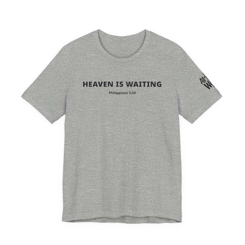 "Heaven is Waiting" Philippians 3:20 Faith Shirt  (Bella+Canvas 3001)