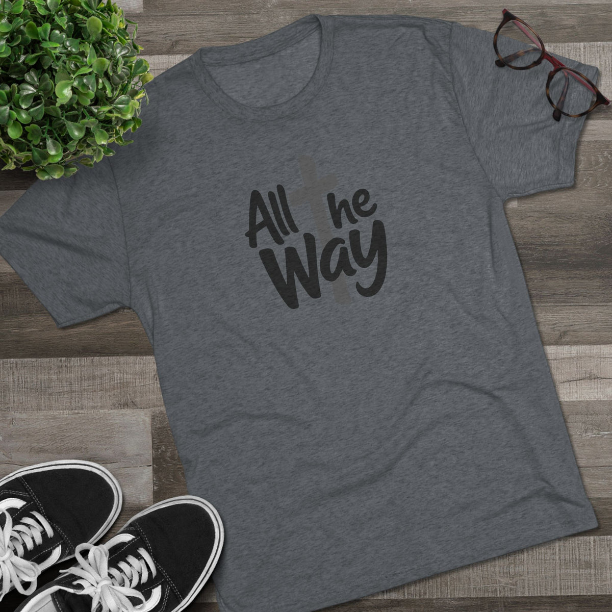 All the Way Christian Faith T-Shirt Tri-Blend Crew