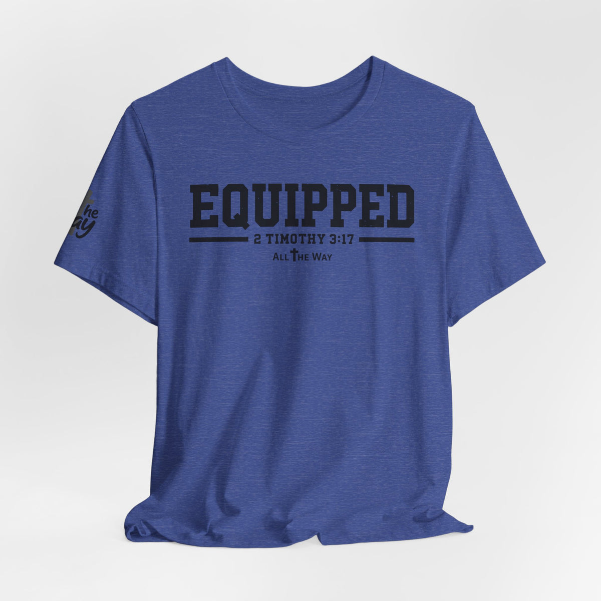 "Equipped" 2 Timothy 3:17 Faith Shirt  (Bella+Canvas 3001)