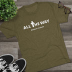 All The Way Christian Shirt Matthew 10:38-39 | Crew Tee (signature series) Next level 6010