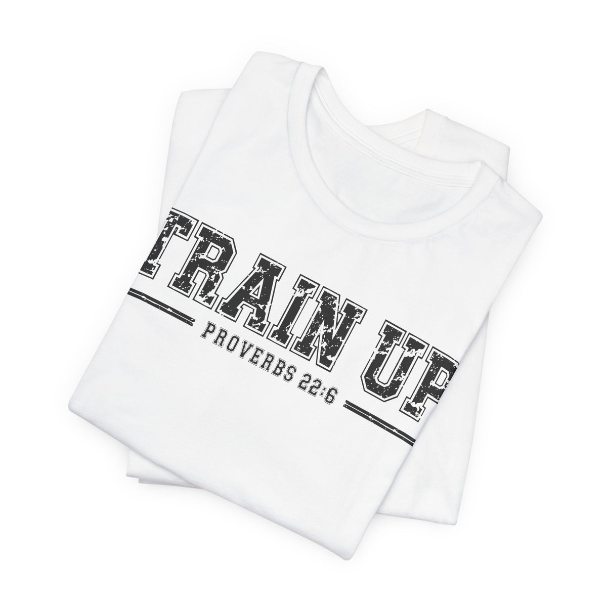 "Train Up" Proverbs 22:6 Tee — Christian Faith Inspirational T-Shirt (Bella+Canvas 3001)