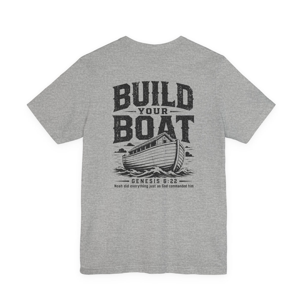 "Build Your Boat" Genesis 6:22 Faith Shirt  (Bella+Canvas 3001)