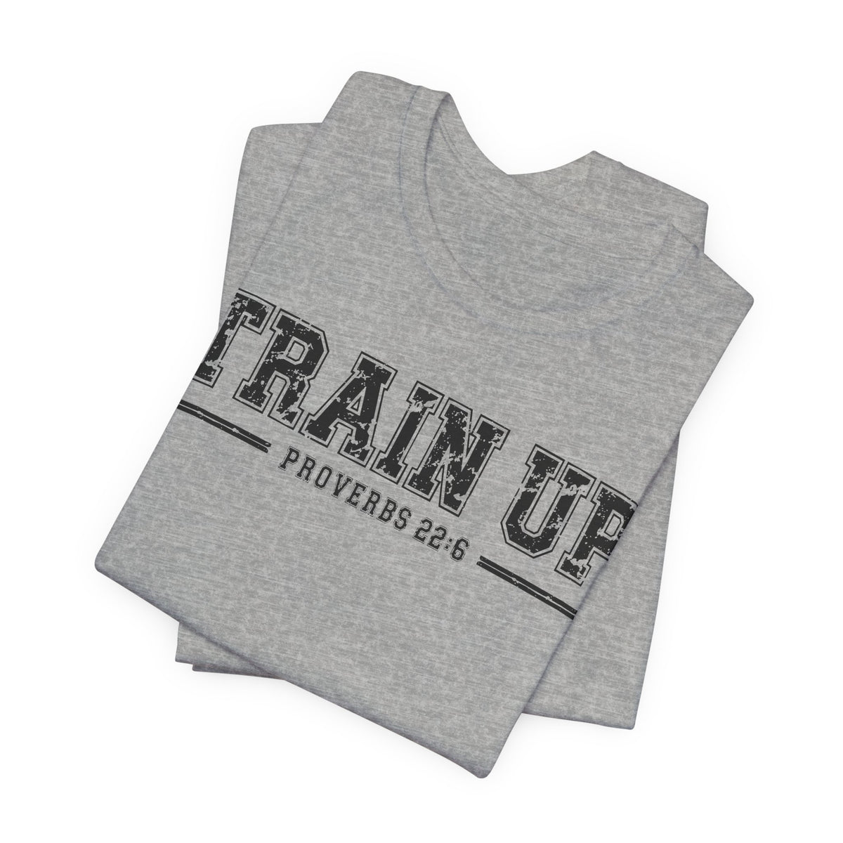 "Train Up" Proverbs 22:6 Tee — Christian Faith Inspirational T-Shirt (Bella+Canvas 3001)