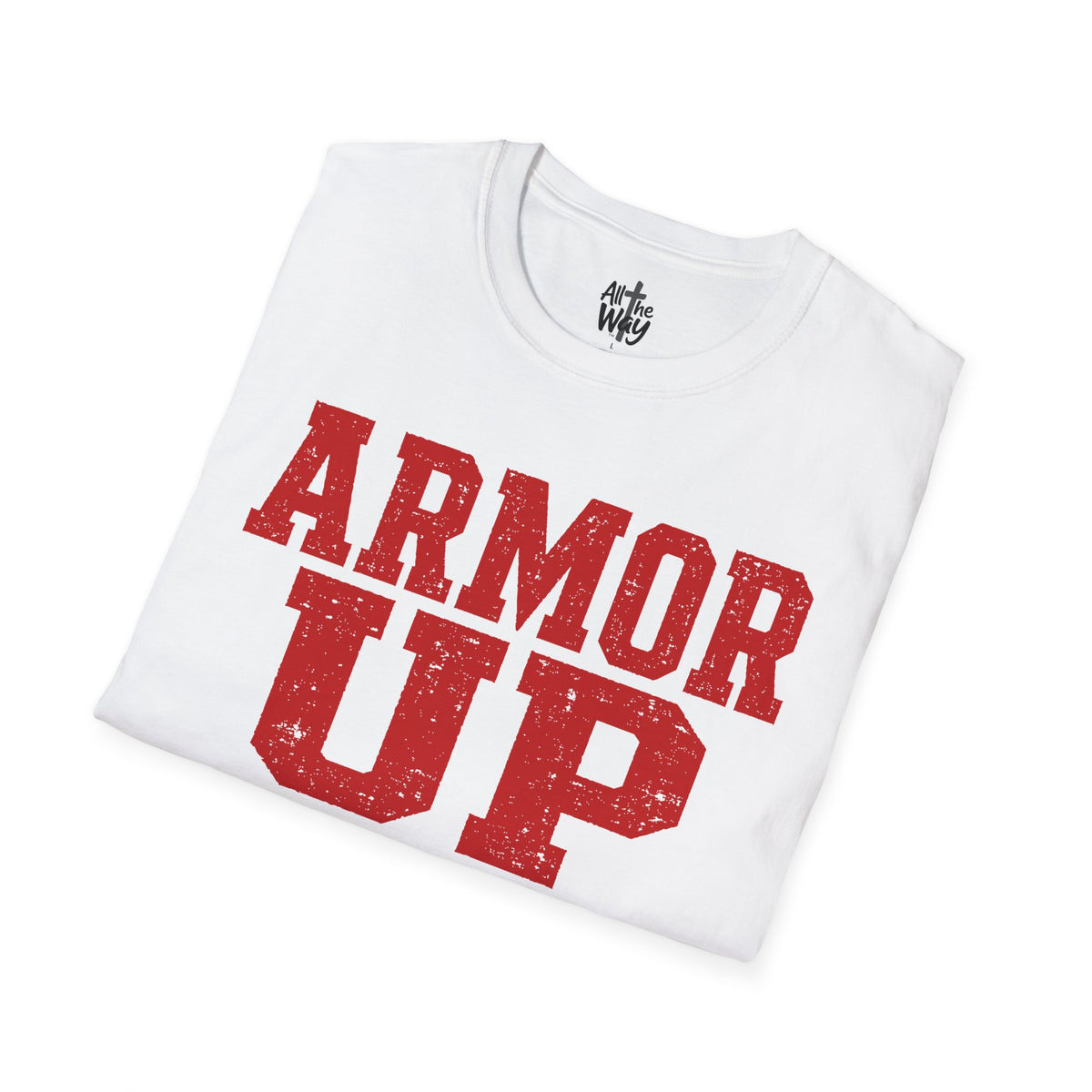 "Armor Up" Ephesians 6:11 T-Shirt — (Gildan 64000) Red Letters