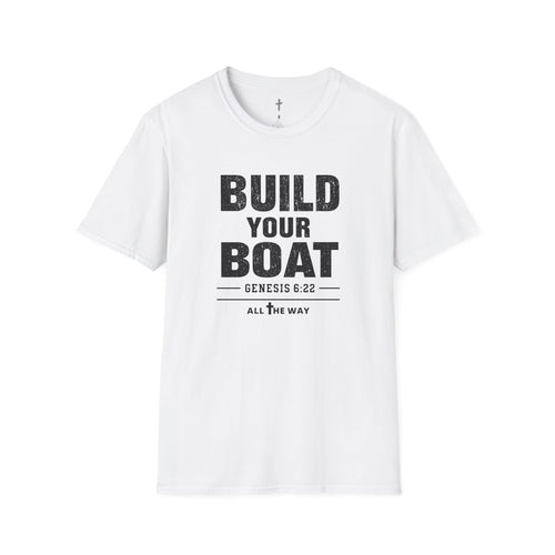 "Build Your Boat" Genesis 6:22 T-Shirt (Gildan 64000)
