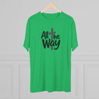 All the Way Christian Faith T-Shirt Tri-Blend Crew
