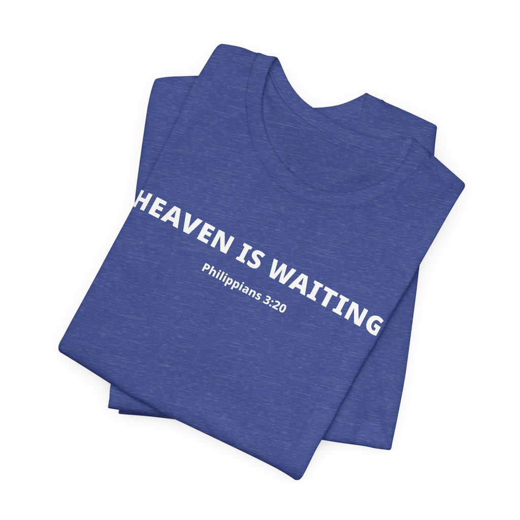 "Heaven is Waiting" Philippians 3:20 Faith Shirt  (Bella+Canvas 3001)