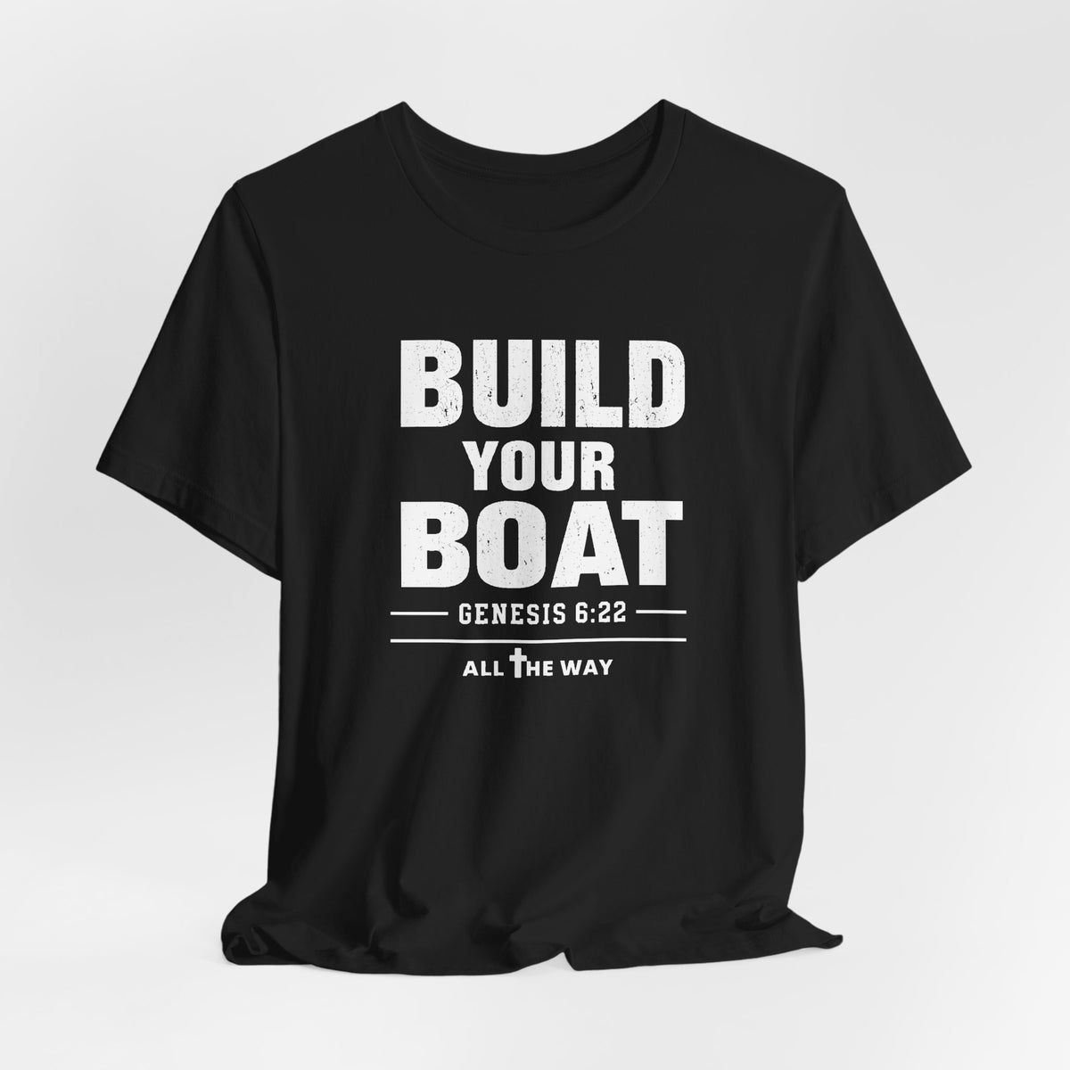 "Build Your Boat" Genesis 6:22 Faith Shirt  (Bella+Canvas 3001)