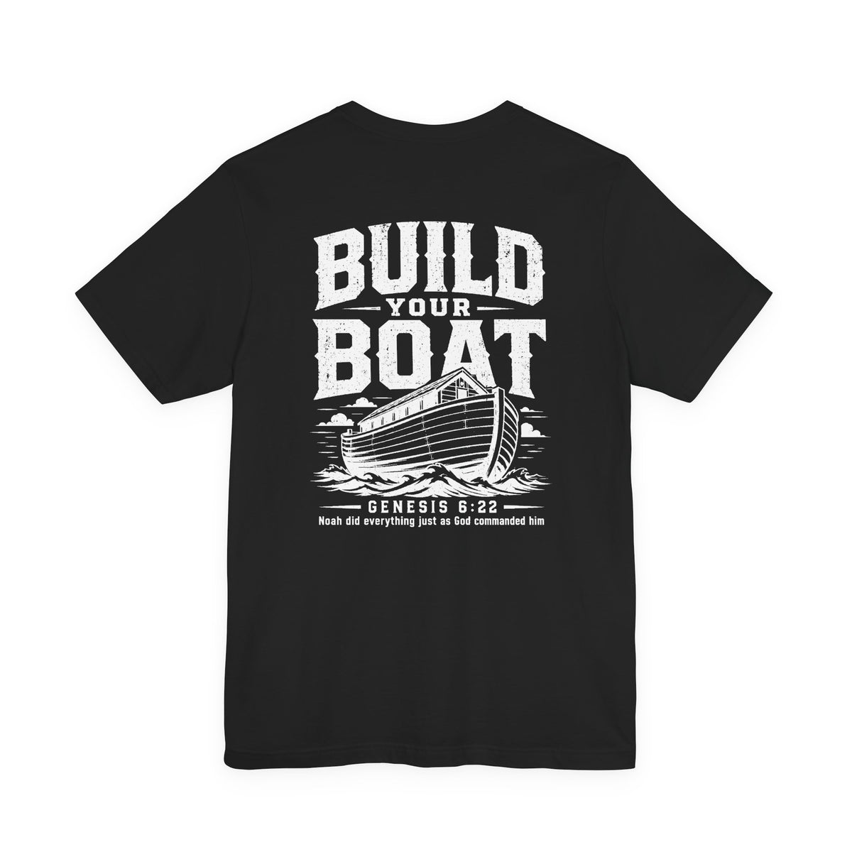 "Build Your Boat" Genesis 6:22 Faith Shirt  (Bella+Canvas 3001)