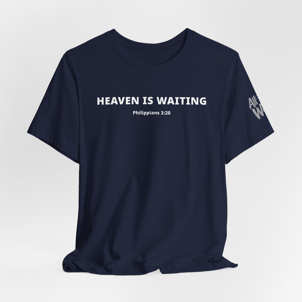 "Heaven is Waiting" Philippians 3:20 Faith Shirt  (Bella+Canvas 3001)