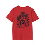 Go All The Way with Jesus  John 19:30  (Gildan 64000)