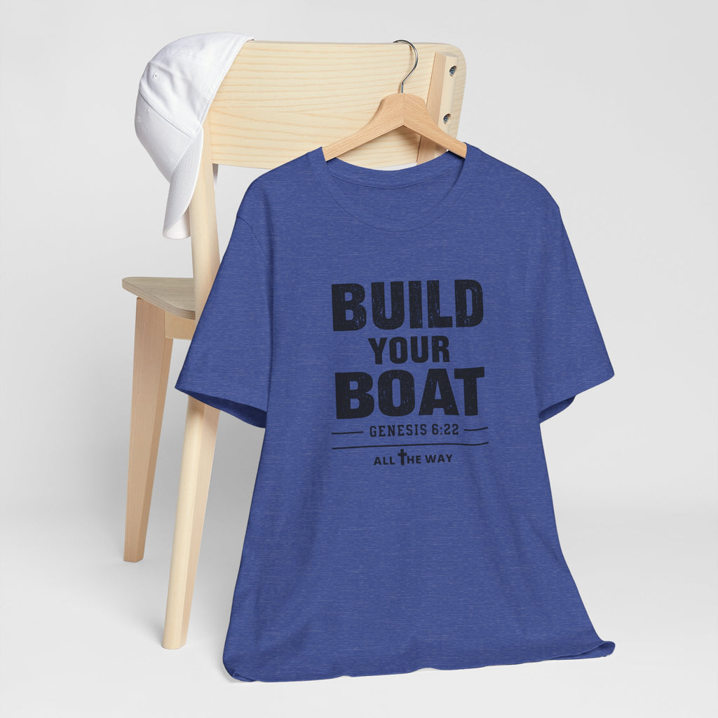 "Build Your Boat" Genesis 6:22 Faith Shirt  (Bella+Canvas 3001)