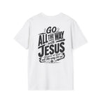 Go All The Way with Jesus  John 19:30  (Gildan 64000)