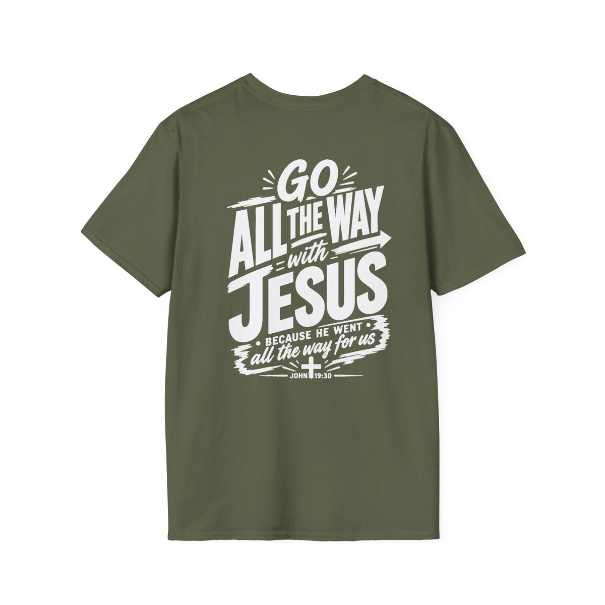 Go All The Way with Jesus  John 19:30  (Gildan 64000)