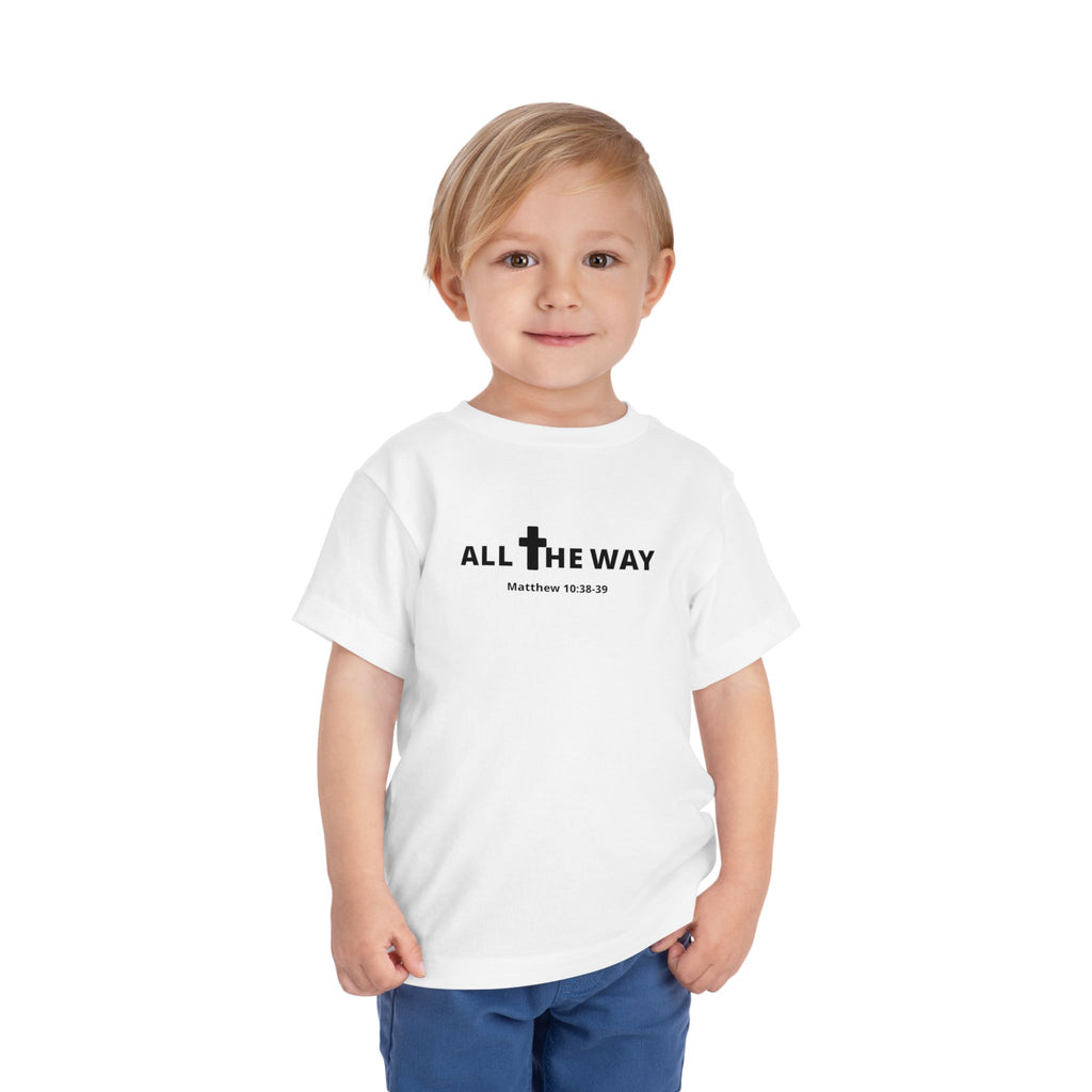 Toddler "All The Way" Matthew 10:38-39 Tee — Faith-Based Kids Shirt