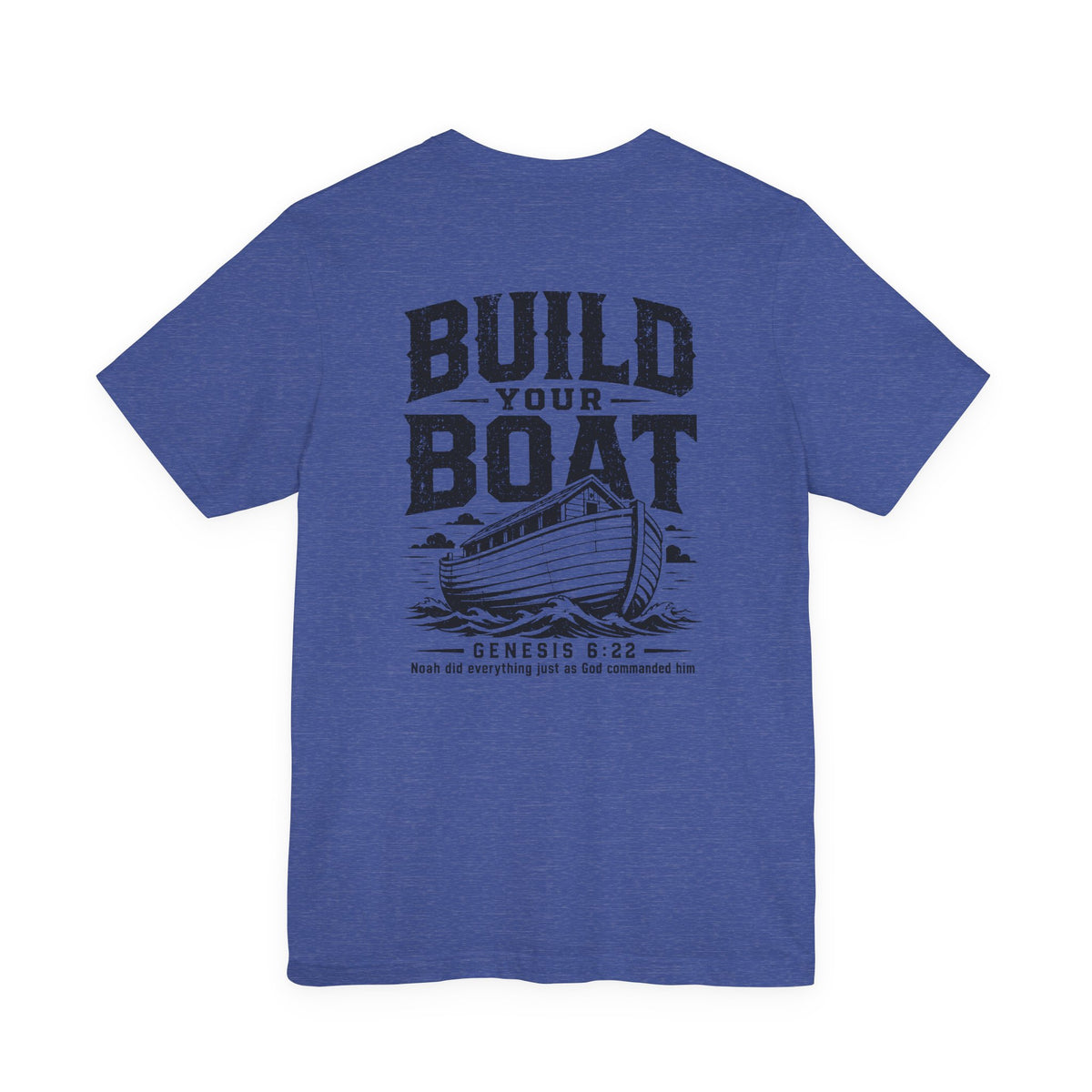 "Build Your Boat" Genesis 6:22 Faith Shirt  (Bella+Canvas 3001)
