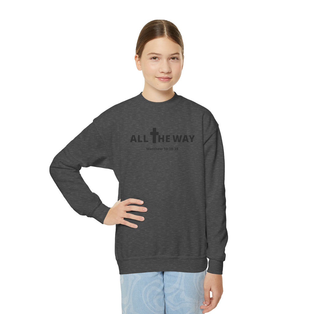 Youth Crewneck Sweatshirt — "All The Way" Inspirational Bible Verse (Matthew 10:38-39)