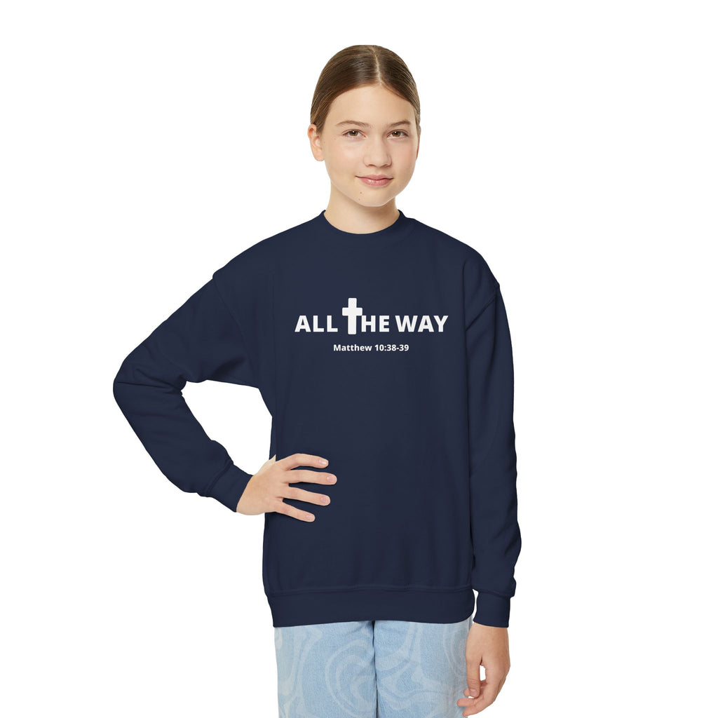 Youth Crewneck Sweatshirt — "All The Way" Inspirational Bible Verse (Matthew 10:38-39)